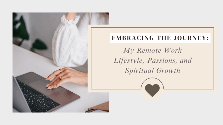 Embracing the Journey: My Remote Work Lifestyle, Passions, and Spiritual Growth