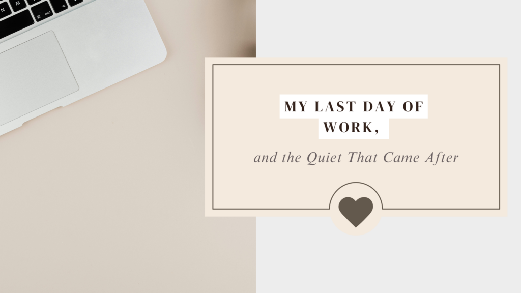 Laptop screen showing my last day of work, and the quiet that came after